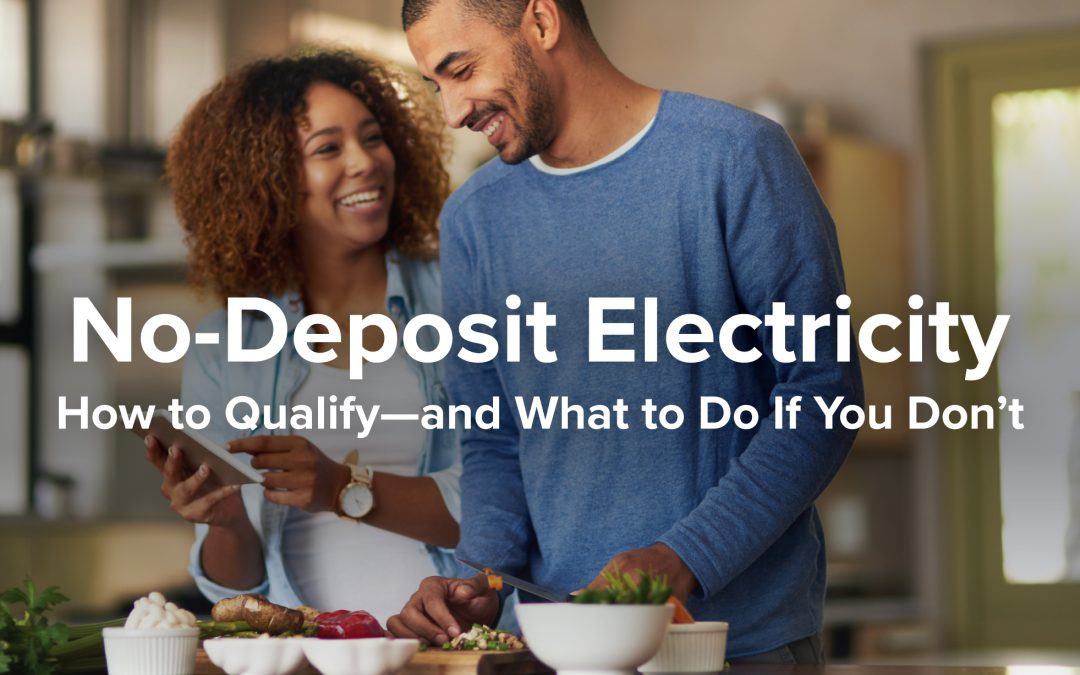 No-Deposit Electricity: How to Qualify—and What to Do If You Don’t