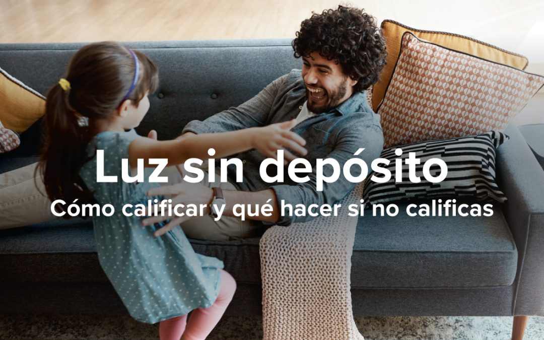 Luz Sin Depósito: Cómo Calificar y Qué Hacer Si No Calificas